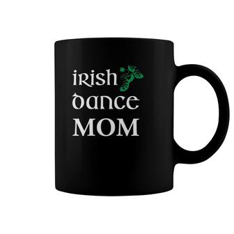 Irish Dance Mom Mother Soft Shoes St Patrick's Day Coffee Mug | Mazezy