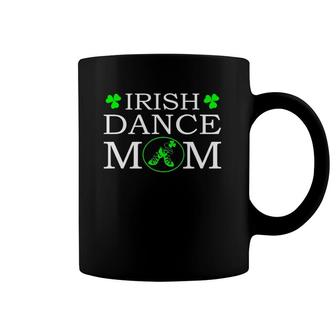 Irish Dance Mom With Soft Shoes St Patrick's Day Cute Irish Dance Mom Coffee Mug | Mazezy