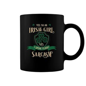 Irish Girl - I Speak Fluent Sarcasm Funny For Women Coffee Mug | Mazezy