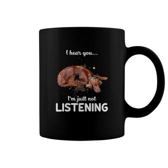 Irish Setter I Hear You Not Listening Coffee Mug | Mazezy