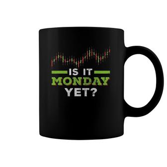 Is It Monday Yet Funny Stock Market Trader Investor Broker Coffee Mug | Mazezy