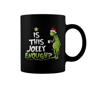 Is This Jolly Enough Funny Grinch Coffee Mug | Mazezy