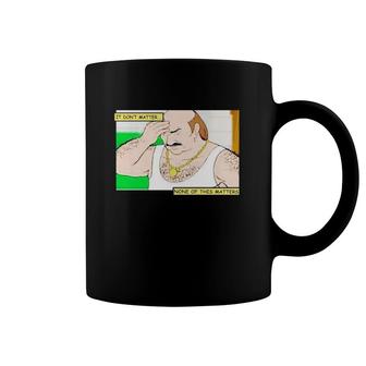 It Don't Matter None Of This Matters Carl Cartoon Art Coffee Mug | Mazezy DE