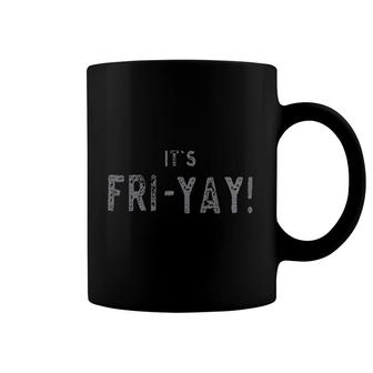 It Is Fri-yay Friday Coffee Mug | Mazezy