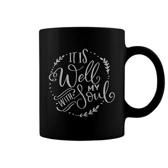 It Is Well With My Soul Faith Coffee Mug | Mazezy