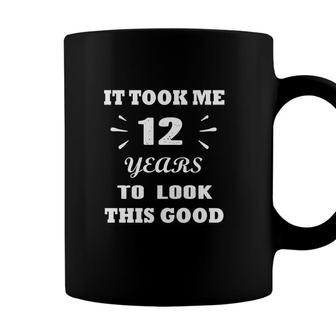 It Tool Me 12 Years To Look This Good 12Th Birthday Coffee Mug - Seseable