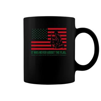It Was Never About The Flag Liberty & Justice For All Coffee Mug | Mazezy
