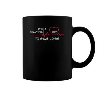 It's A Beautiful Day To Save Lives Great Time Doctor Nurse Coffee Mug | Mazezy