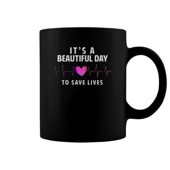 It's A Beautiful Day To Save Lives Nurse & Doctor Coffee Mug | Mazezy