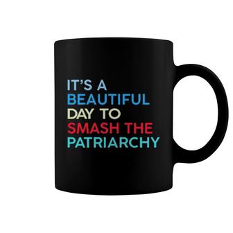 It's A Beautiful Day To Smash The Patriarchy Coffee Mug | Mazezy