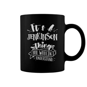 It's A Jenkinson Thing You Wouldn't Understand Family Name Coffee Mug | Mazezy