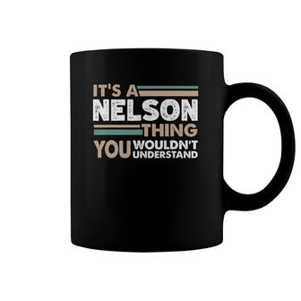 It's A Nelson Thing You Wouldn't Understand Family Name Coffee Mug | Mazezy DE