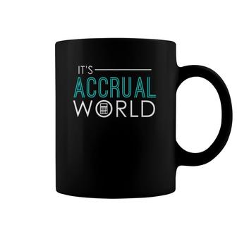 It's Accrual World Funny Accounting & Accountant Cpa Coffee Mug | Mazezy