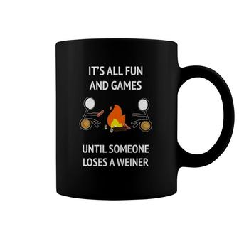 It's Fun And Games Until Someone Loses A Weiner Coffee Mug | Mazezy