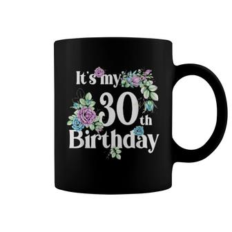 It's My 30Th Birthday Rose Flower Birthday Coffee Mug | Mazezy