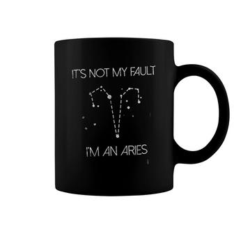 Its Not My Fault Im An Aries Coffee Mug | Mazezy