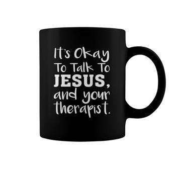 It's Okay To Talk To Jesus And Your Therapist Funny Christian Coffee Mug | Mazezy