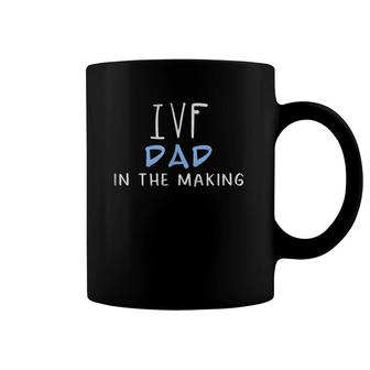 Ivf Dad In The Making Infertility Dad Coffee Mug | Mazezy