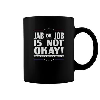 Jab Or Job Is Not Okay Support Medical Workers Coffee Mug | Mazezy