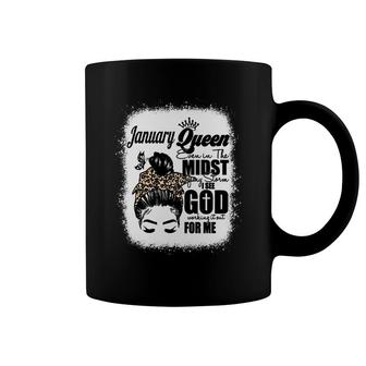 January Queen Even In The Midst Of My Storm I See God Working It Out For Me Messy Hair Birthday Gift Bleached Mom Coffee Mug - Seseable