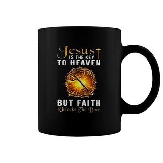 Jesus Is The Key To Heaven But Faith Unlocks The Door Christian Cross Crown Of Thorns Coffee Mug | Mazezy