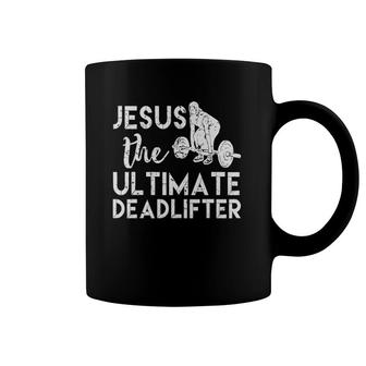 Jesus The Ultimate Deadlifter Weightlifting Coffee Mug | Mazezy