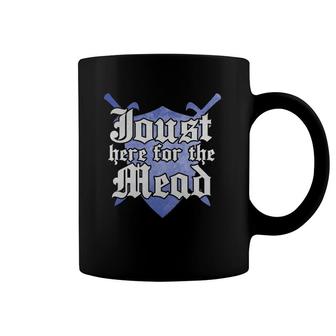 Joust Here For The Mead Ren Faire Renaissance Faire Funny Pun Coffee Mug | Mazezy
