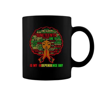Juneteenth Is My Independence Day Black Women Coffee Mug