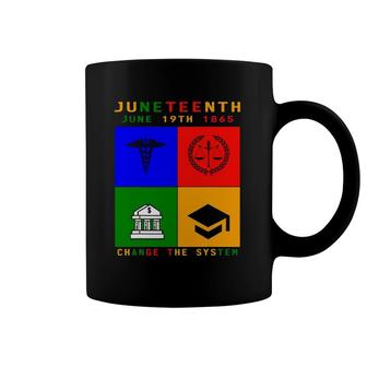 Juneteenth June 19Th 1865 Change The System Coffee Mug | Mazezy