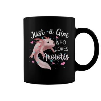 Just A Girl Who Loves Axolotls Axolotls Coffee Mug | Mazezy