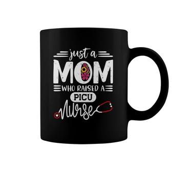 Just A Mom Who Raised A Picu Nurse Mommy Gift Mother's Day Coffee Mug | Mazezy
