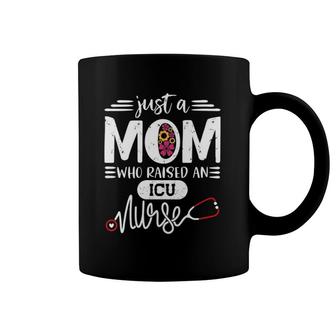Just A Mom Who Raised An Icu Nurse Rn's Mommy Mother's Day Coffee Mug | Mazezy