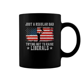 Just A Regular Dad Trying Not To Raise Liberals Funny Dad Coffee Mug | Mazezy