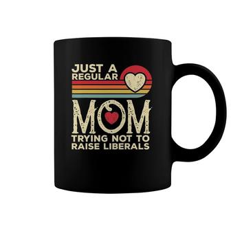 Just A Regular Mom Trying Not To Raise Liberals Mother's Day Coffee Mug | Mazezy
