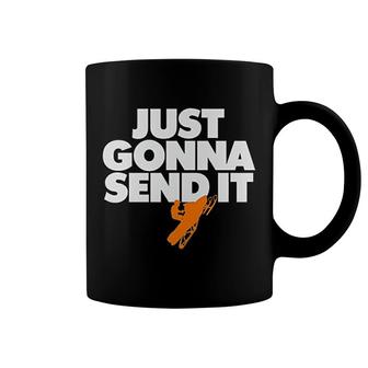 Just Gonna Send It Coffee Mug | Mazezy