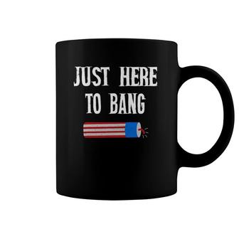 Just Here To Bang 4Th July American Flag Funny Coffee Mug | Mazezy
