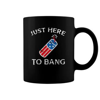 Just Here To Bang 4Th Of July Fourth Of July Funny Patriotic Coffee Mug | Mazezy
