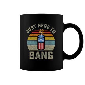 Just Here To Bang Funny 4Th Of July Fourth Of July Men Women Coffee Mug | Mazezy