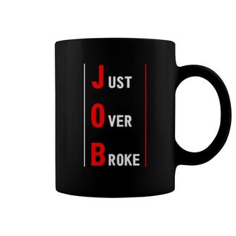"Just Over Broke" Ts For Hustlers Coffee Mug | Mazezy