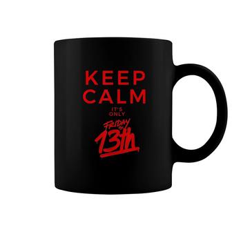 Keep Calm Its Only Friday The 13th Coffee Mug | Mazezy