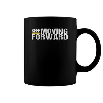 Keep Moving Forward, Motivational Quotes Coffee Mug | Mazezy AU