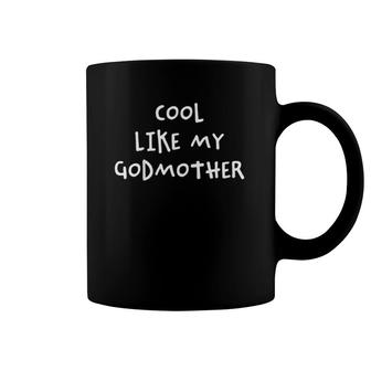 Kids Cool Like My Godmother For Godson Or Goddaughter Coffee Mug | Mazezy