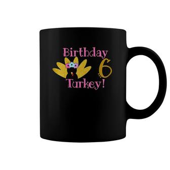 Kids Turkey Birthday 6Th Thanksgiving Birthday Girls 6 Ver2 Coffee Mug | Mazezy