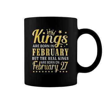 Kings Are Born In February The Real Kings Are Born On February 27 Ver2 Coffee Mug | Mazezy