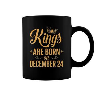 Kings Are Born On December 24 Happy Birthday To Me You Daddy Coffee Mug | Mazezy