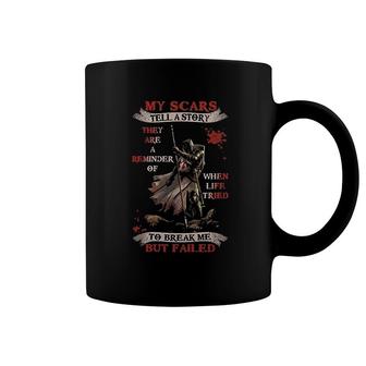 Knight Templar My Scars Tell A Story They Are A Reminder Of When Life Tried Coffee Mug | Mazezy