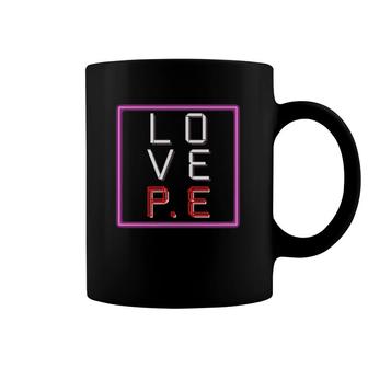 L-O-V-E Pe Valentine's Day Pe Teacher Coffee Mug | Mazezy