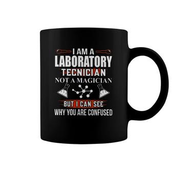 Lab Tech Chemistry Science I Am A Laboratory Technician Not A Magician But I Can See Why You Are Confused Coffee Mug | Mazezy