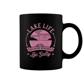 Lake Life Because Beaches Be Salty Lake Life Dad Family Trip Coffee Mug | Mazezy