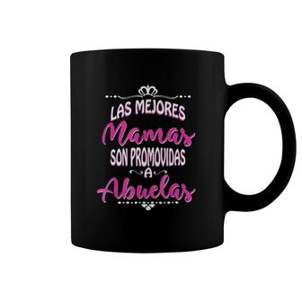 Las Mejores Mamas Son Promovidas A Abuelas Abuela Coffee Mug | Mazezy